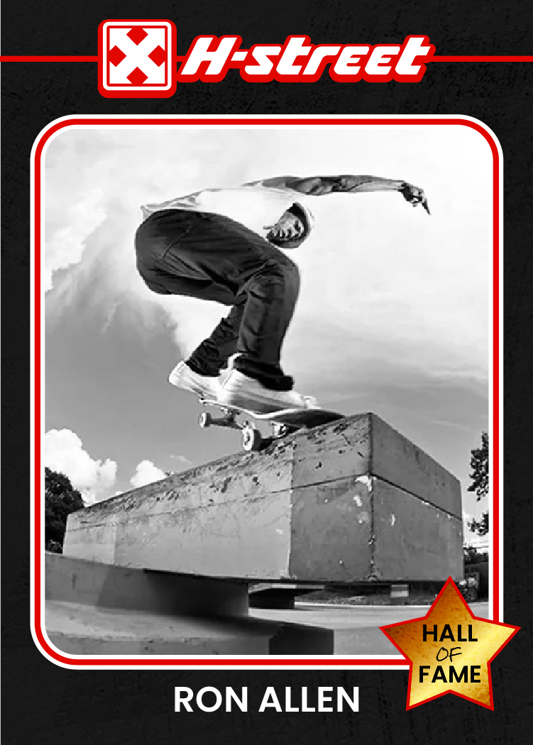 A card reminiscent of a baseball card, reading H-Street, Ron Allen, Hall of Fame with an old image of Ron doing a trick on his skateboard. 