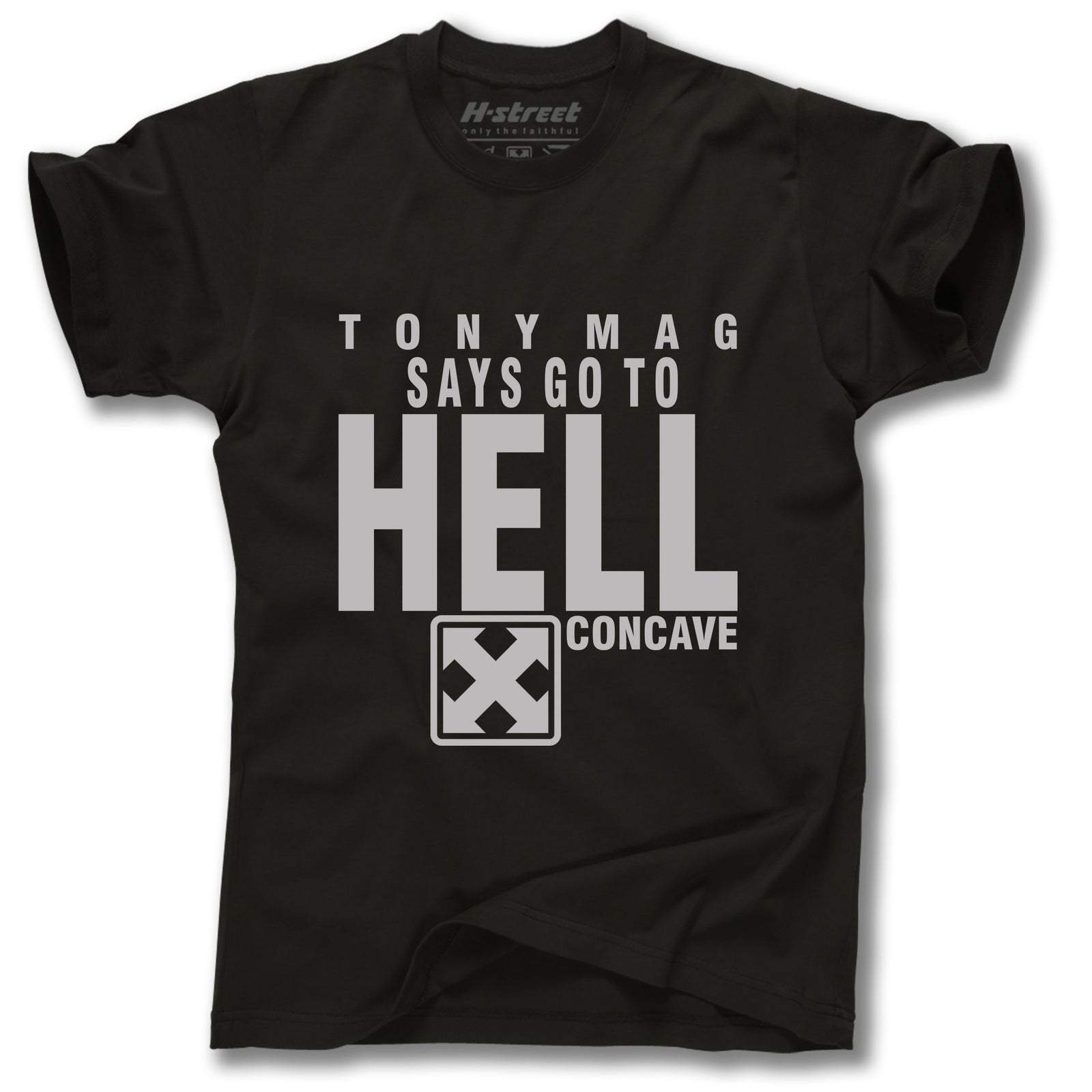 The T-MAG SAYS TO GO HELL TEE by MH Printing features bold white "TONY MAG SAYS GO TO HELL" text above a white X with "CONCAVE" below, honoring the legendary H-Street skateboard deck and iconic Hell Concave design.