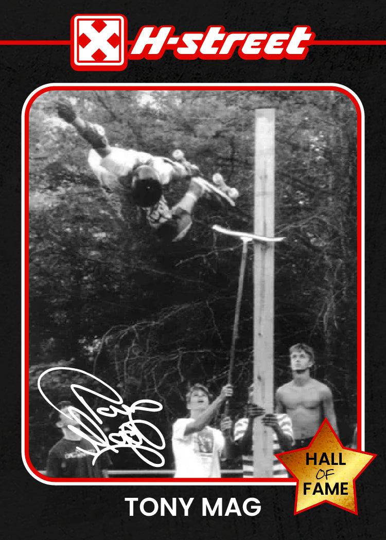  card reminiscent of a baseball card, reading H-Street, Tony Mag, Fall of Fame with an old image of Tony Mag doing a trick on his skateboard. His signature is in the corner.